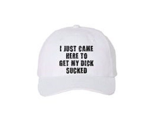 I Just Came Here to get my Dick Sucked Funny Dad Baseball Cap Hat