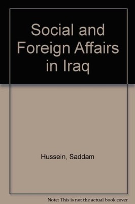 Social and foreign affairs in Iraq By Saddam Hussein