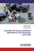 Md Mojahid Anwar (U. A.) | A Profile Of Trauma Patients Admitted In The...