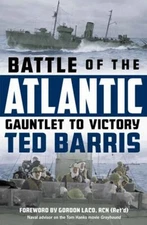 Battle of the Atlantic : Gauntlet to Victory Hardcover Ted Barris
