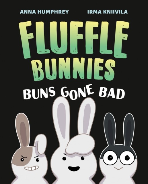 Buns Gone Bad (Fluffle Bunnies, Book 1) by Anna Humphrey (Paperback Book)