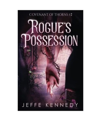 Rogue's Possession: An Adult Fantasy Romance [Covenant of Thorns, Band 2], Kenne