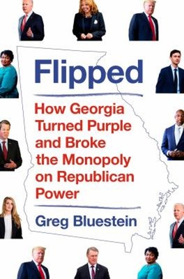 Flipped : How Georgia Turned Purple and Broke the Monopoly on Rep