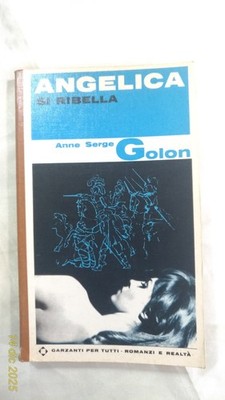 ANGELICA SI REBELLA - Anne Serge Golon - ERSTAUSGABE - 1965