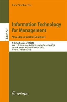 Information Technology for Management: New Ideas and Real Solutions Ewa Ziemba