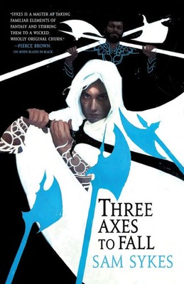 Sam Sykes | Three Axes to Fall | Taschenbuch | Englisch (2022) | Orbit