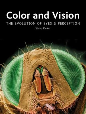 Color and Vision : The Evolution of Eyes and Perception Hardcover