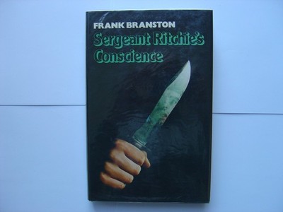 Sergeant Ritchie's Conscience ( signed by Frank Branston )