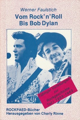Werner Faulstich: Vom Rock´n Roll bis Bob Dylan - Rockgeschichte 1955-1963