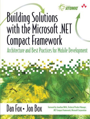 Building Solutions with the Microsoft .NET Compact Framework: Architecture and B