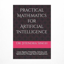 Practical Mathematics for Artificial Intelligence