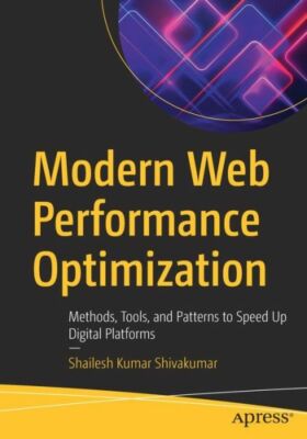 Modern Web Performance Optimization: Methods, Tools, And Patterns To Speed ...