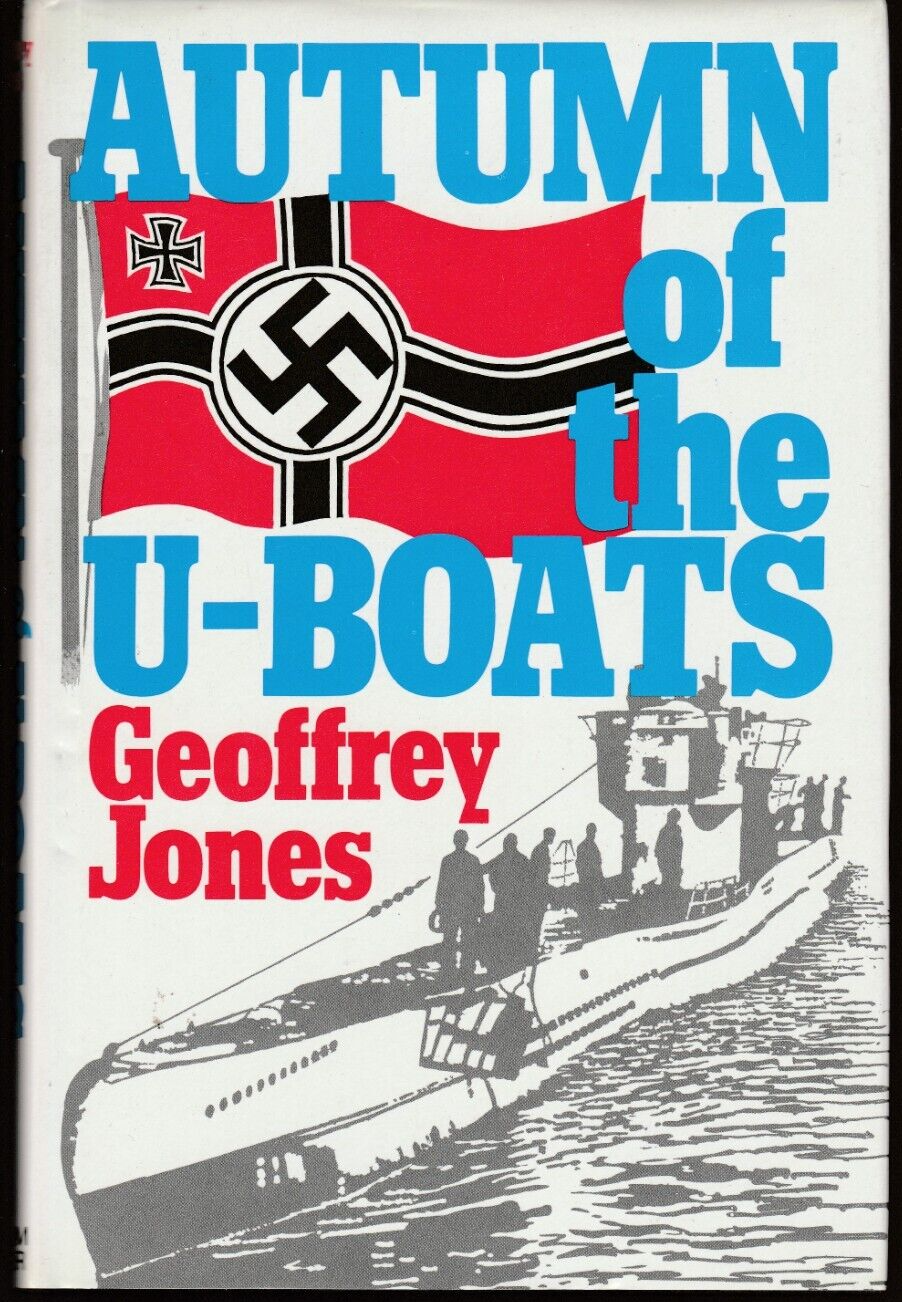 Autumn of the U-boats (William Kimber 1984 1st) Geoffrey P Jones