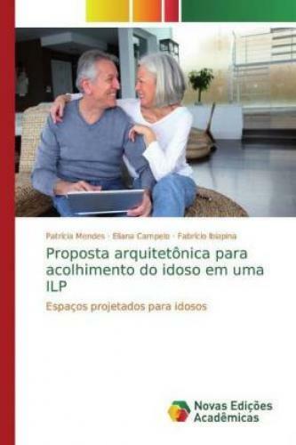 Thumbnail - Proposta Arquitetônica Para Acolhimento Do Idoso Em Uma Ilp Espaços