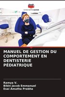 Ramya V. (U. A.) | Manuel DE Gestion DU Comportement EN Dentisterie PÉDiatrique