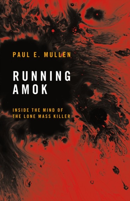 Running Amok : Inside The Mind Of The Lone Mass Killer Paul E. Mullen - Image 6