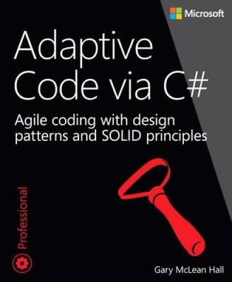 Adaptive Code via C#: Agile coding with design patterns and SOLID pr - VERY GOOD