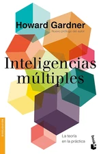 Inteligencias Múltiples: La Teoría En La Práctica (Spanish Edition)