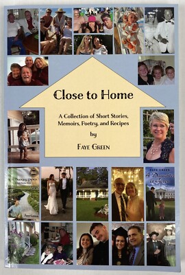 Close to Home: A Collection of Short Stories, Memoirs, Poetry, & Recipes Signed
