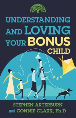 Understanding and Loving Ser.: Understanding and Loving Your Bonus Child by...