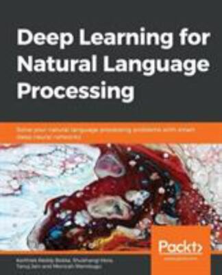 Deep Learning for Natural Language Processing: Solve your natural language proc