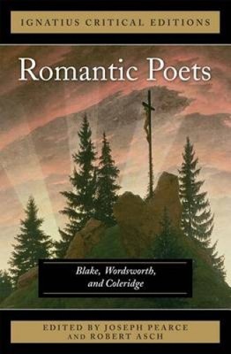The Romantic Poets Blake, Wordsworth and Coleridge (Ignatius Critical Edition)