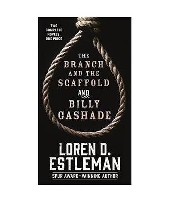 The Branch and the Scaffold and Billy Gashade: Two Complete Novels, Loren D. Est
