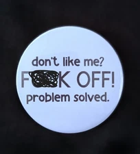NEW Don't Like Me? F**K Off Funny  2.25" Pinback Button Badge