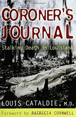 Coroner's Journal : Stalking Death in Louisisna Hardcover Louis C