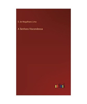 A Senhora Viscondessa, S. de Magalhaes Lima