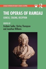 The Operas of Rameau: Genesis, Staging, Reception by Graham Sadler Paperback Boo