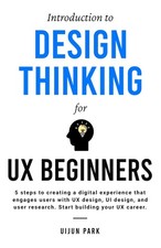 Introduction to Design Thinking for UX Beginners: 5 Steps to Creating a Digital