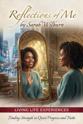 Reflections Of Me: Living Life Experiences by Sarah F. Wilburn Paperback Book