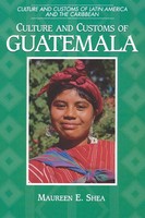Maureen E. Shea | Culture And Customs Of Guatemala | Taschenbuch | Englisch