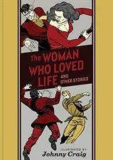 THE WOMAN WHO LOVED LIFE AND OTHER STORIES (THE EC COMICS By Johnny Craig *NEW*