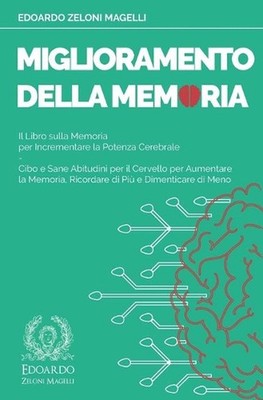 Miglioramento della Memoria: Il Libro sulla Memoria per Incrementare la Potenza