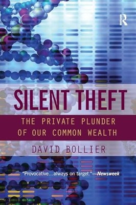 Silent Theft: The Private Plunder of Our Common Wealth by David Bollier NEW