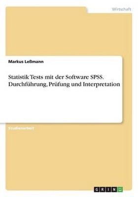 Statistik Tests mit der Software SPSS. Durchf by Markus Lessmann (German) Paperb