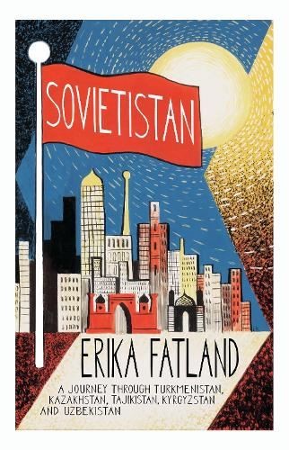 Sovietistan, Kari Dickson, New, Paperback