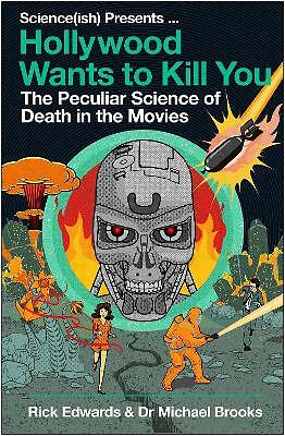 Hollywood Wants to Kill You: The Peculiar Science of Death in the Movies by...