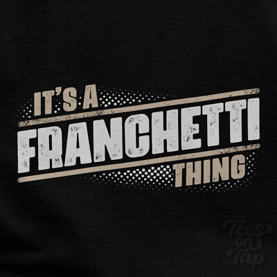 IT'S A FRANCHETTI THING T-SHIRT Name Nachname lustig Familie Geschenkidee