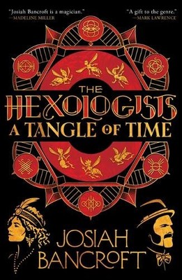 The Hexologists: A Tangle of Time By Josiah Bancroft - New Copy - 9780316443500