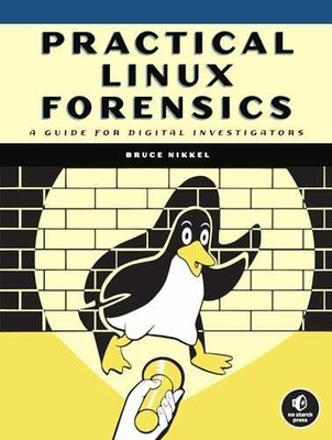 Practical Linux Forensics: A Guide for - Paperback, by Nikkel Bruce - Very Good