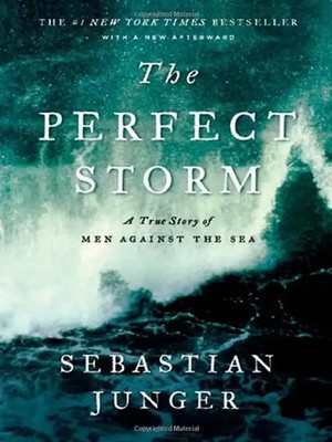 The Perfect Storm: A True Story of Men Against the Sea - Junger, Sebastian