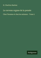 Le Cerveau Organe De La PenséE H. Charlton Bastian