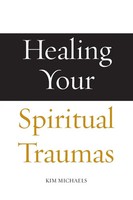 Healing Your Spiritual Traumas Kim Michaels Taschenbuch The Avatar Revelations
