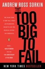 Too Big To Fail: The Inside Story Of How Wall Street And Washington Fought ...