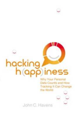 Hacking Happiness: Why Your Personal Data Counts and How Tracking It Can  - GOOD
