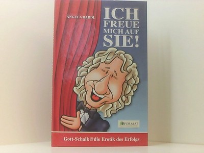 Ich freue mich auf Sie!: Gottschalk @ die Erotik des Erfolgs Gott-Schalk - die E