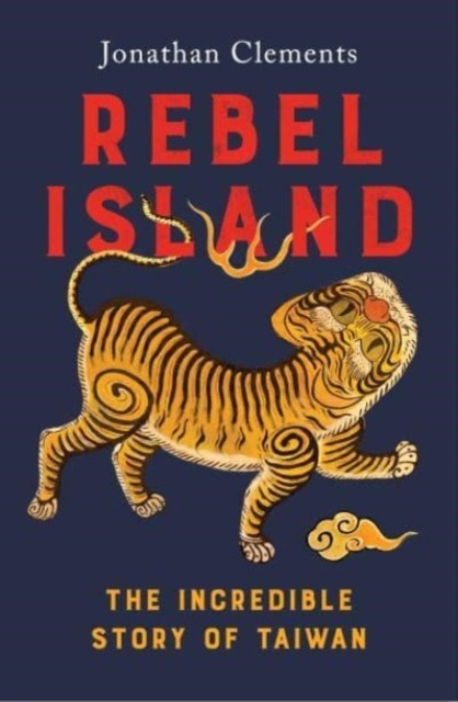 Rebel Island by Jonathan Clements (Hardback Book)